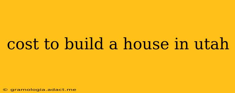 cost to build a house in utah