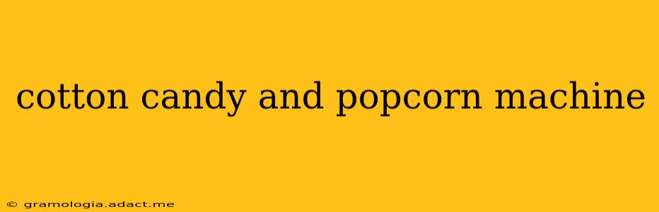 cotton candy and popcorn machine