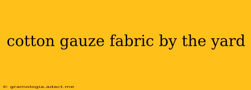 cotton gauze fabric by the yard