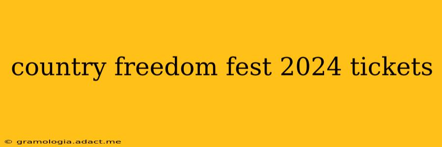 country freedom fest 2024 tickets