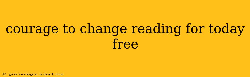 courage to change reading for today free