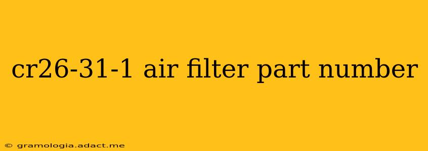 cr26-31-1 air filter part number