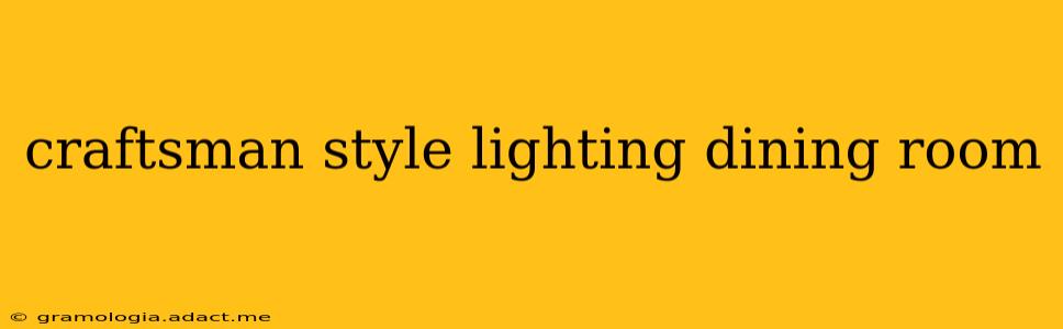 craftsman style lighting dining room