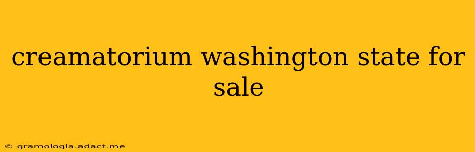 creamatorium washington state for sale