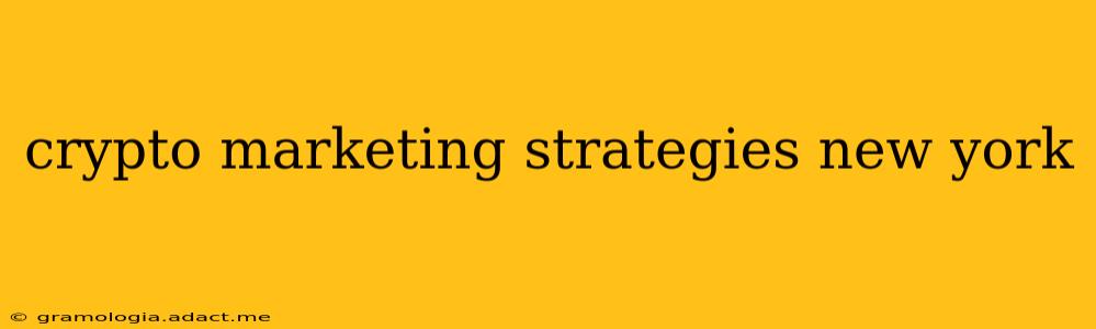 crypto marketing strategies new york