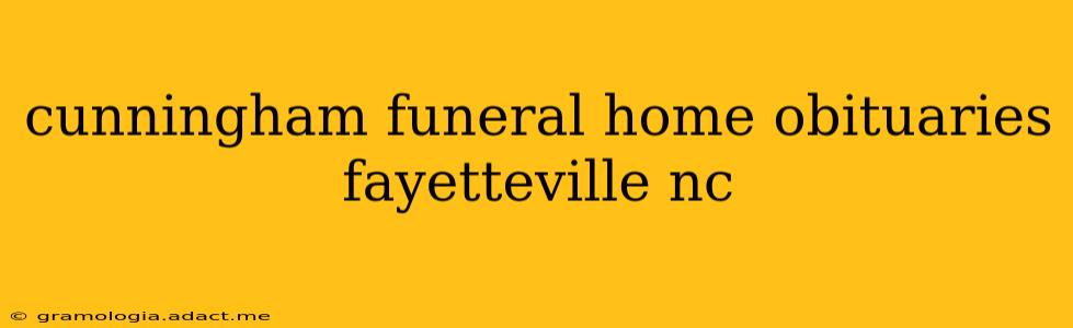cunningham funeral home obituaries fayetteville nc