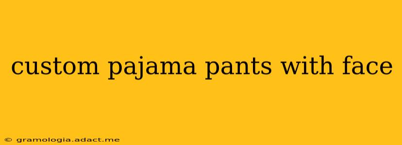 custom pajama pants with face