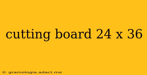 cutting board 24 x 36
