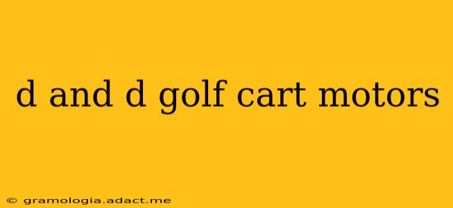 d and d golf cart motors