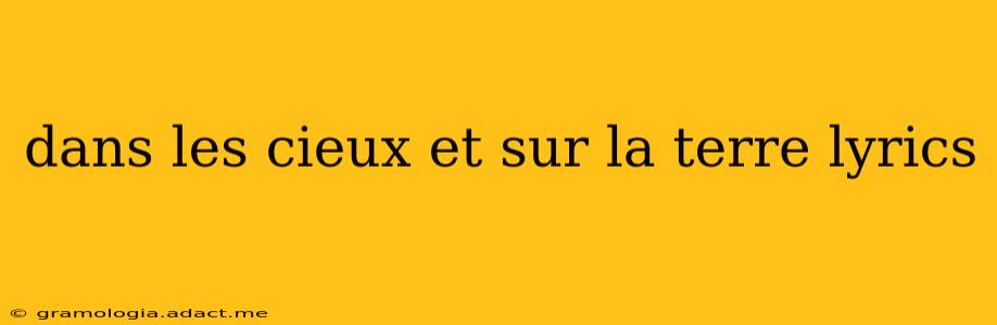 dans les cieux et sur la terre lyrics