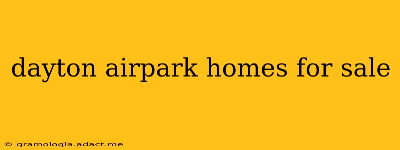 dayton airpark homes for sale