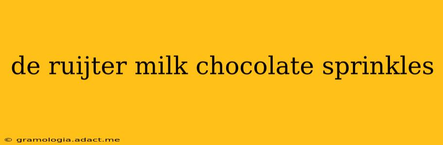 de ruijter milk chocolate sprinkles