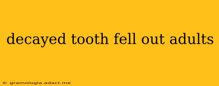decayed tooth fell out adults