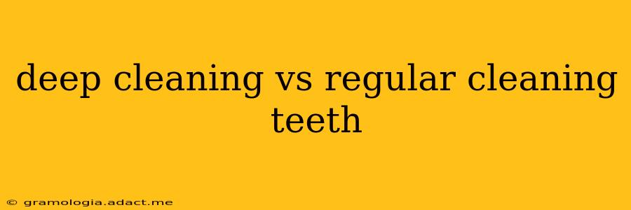deep cleaning vs regular cleaning teeth