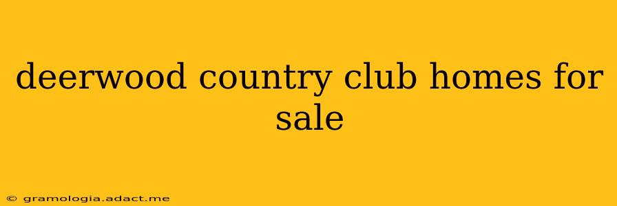 deerwood country club homes for sale