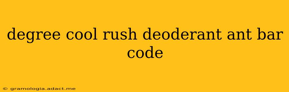 degree cool rush deoderant ant bar code