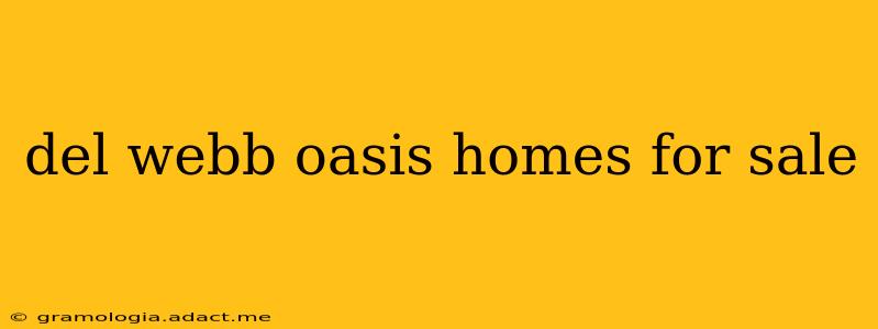 del webb oasis homes for sale