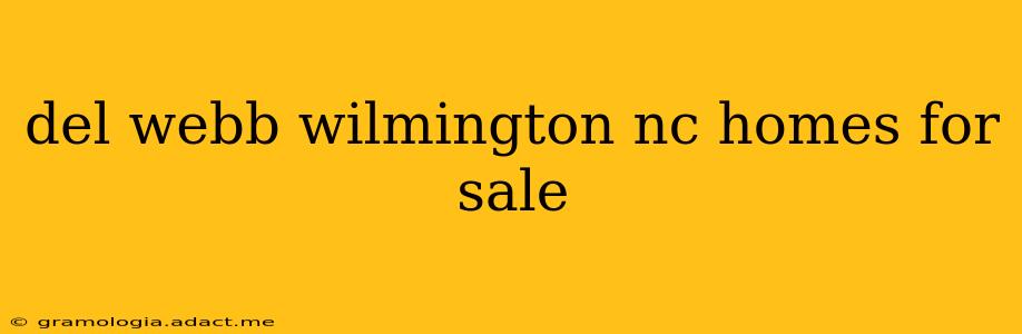 del webb wilmington nc homes for sale