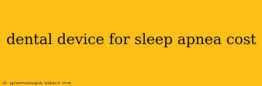 dental device for sleep apnea cost