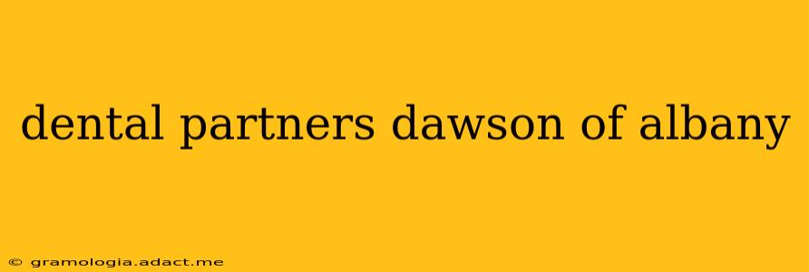 dental partners dawson of albany