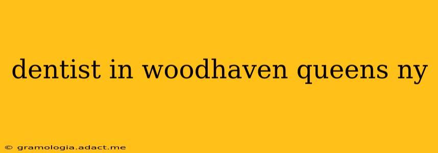 dentist in woodhaven queens ny