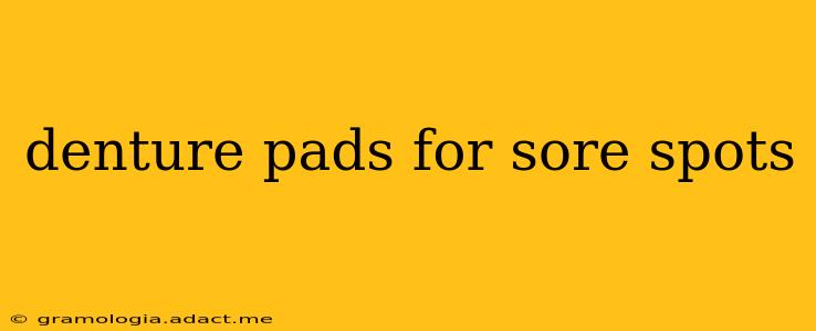denture pads for sore spots