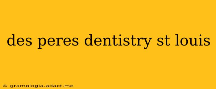 des peres dentistry st louis