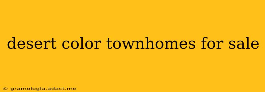 desert color townhomes for sale