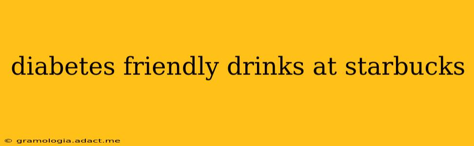 diabetes friendly drinks at starbucks