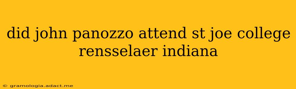 did john panozzo attend st joe college rensselaer indiana