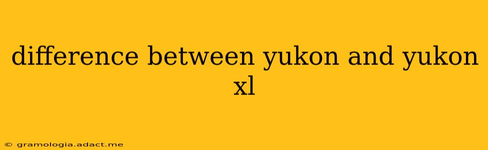 difference between yukon and yukon xl