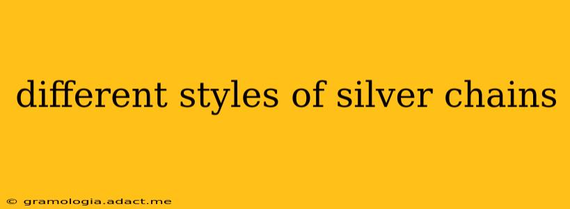 different styles of silver chains