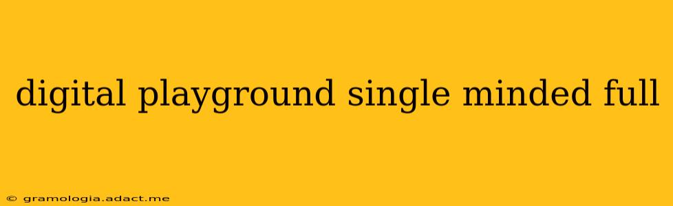 digital playground single minded full
