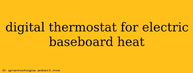 digital thermostat for electric baseboard heat