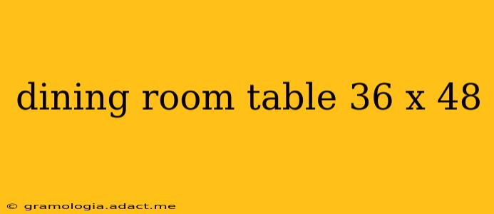 dining room table 36 x 48