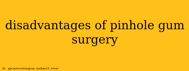 disadvantages of pinhole gum surgery