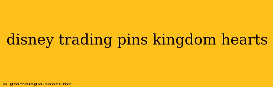 disney trading pins kingdom hearts