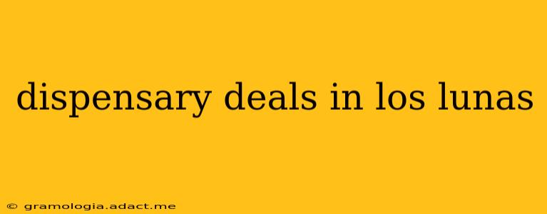 dispensary deals in los lunas