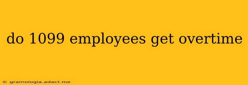 do 1099 employees get overtime