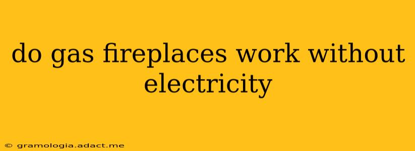 do gas fireplaces work without electricity