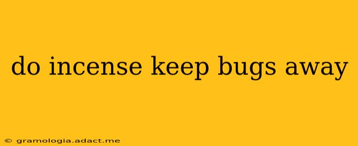 do incense keep bugs away