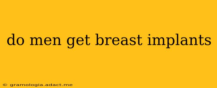 do men get breast implants