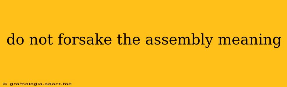 do not forsake the assembly meaning