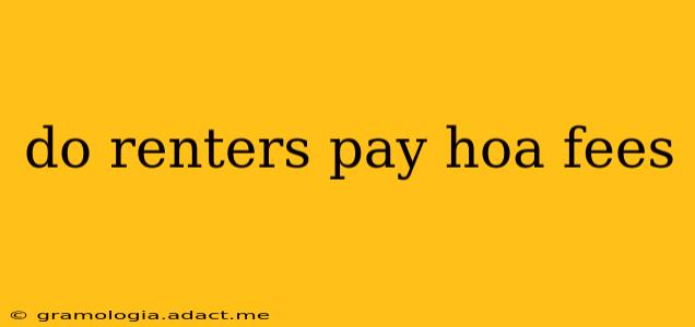 do renters pay hoa fees
