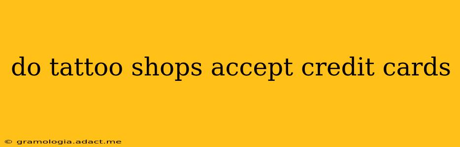 do tattoo shops accept credit cards