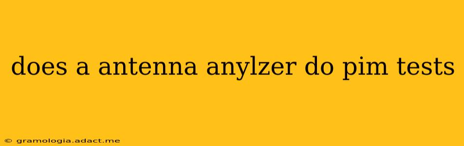 does a antenna anylzer do pim tests