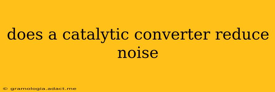 does a catalytic converter reduce noise