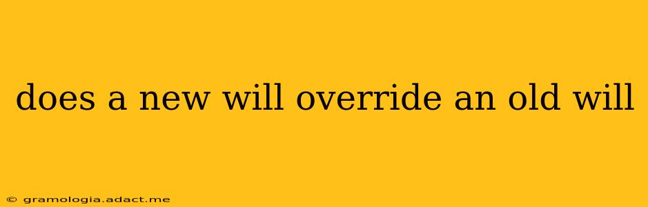 does a new will override an old will
