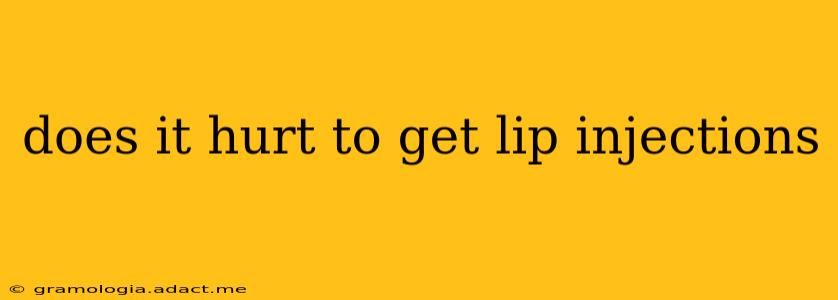 does it hurt to get lip injections