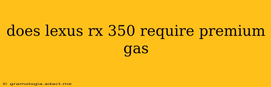 does lexus rx 350 require premium gas